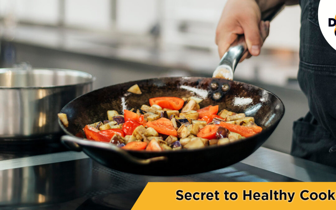 Secret to Healthy Cooking Is Not a Secret Anymore